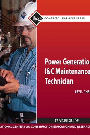Power Generation I & C Maintenance Technician Trainee Guide, Level 3 (Nccer Contren Learning)