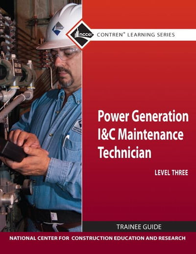 Power Generation I & C Maintenance Technician Trainee Guide, Level 3 (Nccer Contren Learning)
