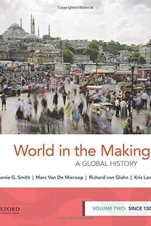 World in the Making: A Global History, Volume Two: Since 1300