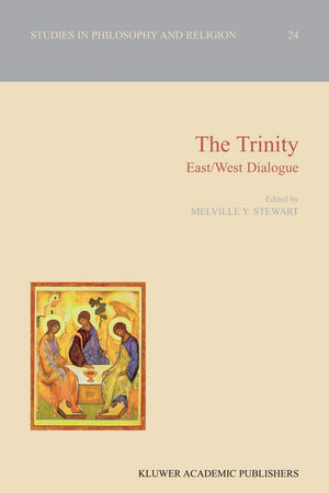 The Trinity: East/West Dialogue (Studies in Philosophy and Religion, 24)