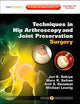 Techniques in Hip Arthroscopy and Joint Preservation Surgery: Expert Consult: Online and Print with DVD