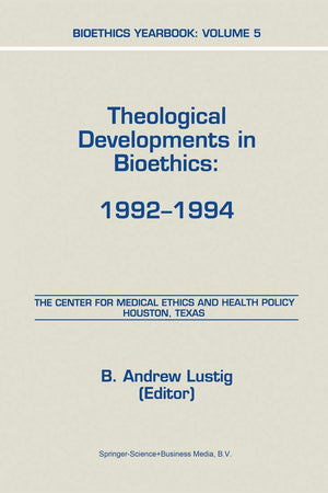 Bioethics Yearbook: Theological Developments in Bioethics: 1992–1994
