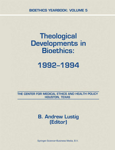 Bioethics Yearbook: Theological Developments in Bioethics: 1992–1994