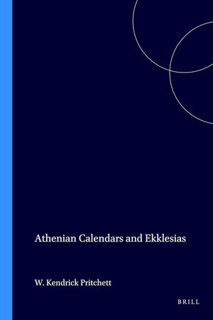 Athenian Calendars and Ekklesias (Archaia Hellas, 8)