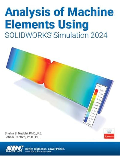 Analysis of Machine Elements Using SOLIDWORKS Simulation 2024