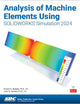 Analysis of Machine Elements Using SOLIDWORKS Simulation 2024