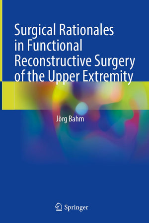 Surgical Rationales in Functional Reconstructive Surgery of the Upper Extremity