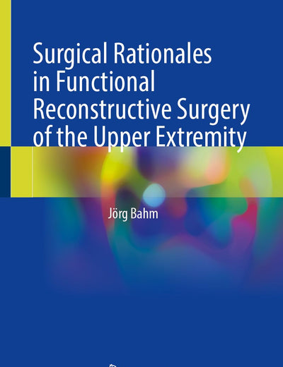 Surgical Rationales in Functional Reconstructive Surgery of the Upper Extremity