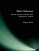 Black Diplomacy: African Americans and the State Department, 1945-69
