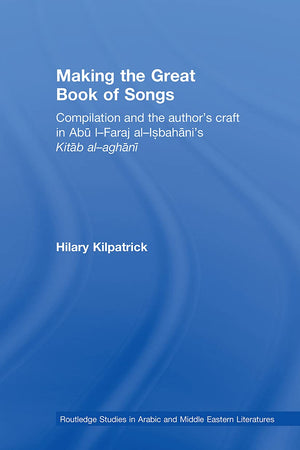 Making the Great Book of Songs (Routledge Studies in Middle Eastern Literatures)