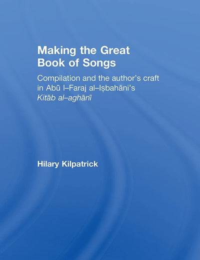 Making the Great Book of Songs (Routledge Studies in Middle Eastern Literatures)