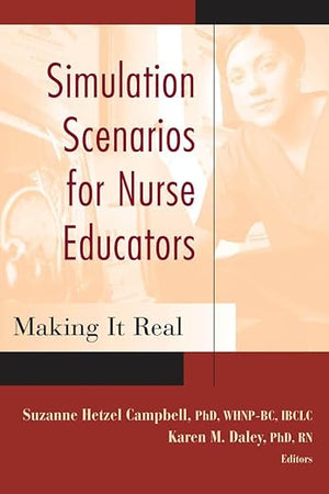 Simulation Scenarios for Nurse Educators: Making it Real