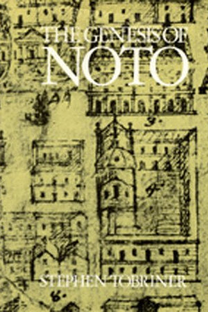 The Genesis of Noto: An Eighteenth-Century Sicilian City (Studies in Architecture, Vol 21)