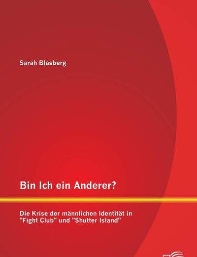 Bin Ich ein Anderer? Die Krise der männlichen Identität in Fight Club und Shutter Island (German Edition)