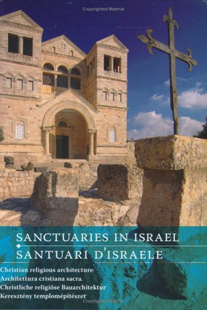 Sanctuaries in Israel/ Santuari D'israele: Christian Religious Architecture/ Architettura Cristiana Sacra (English and German and Italian Edition)