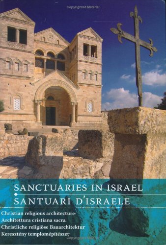 Sanctuaries in Israel/ Santuari D'israele: Christian Religious Architecture/ Architettura Cristiana Sacra (English and German and Italian Edition)