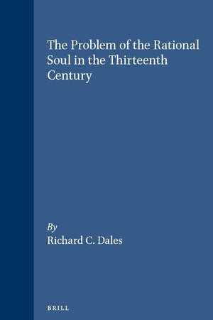 The Problem of the Rational Soul in the Thirteenth Century (Brill's Studies in Intellectual History, 65)