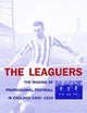 The Leaguers: The Making of Professional Football in England 1900-1939