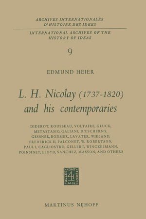 L.H. Nicolay (1737–1820) and his Contemporaries: Diderot, Rousseau, Voltaire, Gluck, Metastasio, Galiani, D’Escherny, Gessner, Bodmer, Lavater, ... internationales d'histoire des idées, 9)