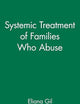Systemic Treatment of Families Who Abuse (JOSSEY BASS SOCIAL AND BEHAVIORAL SCIENCE SERIES)