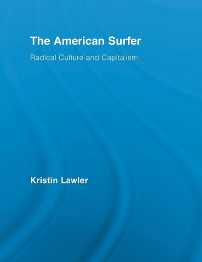 The American Surfer (Routledge Advances in Sociology)