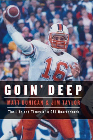 Goin' Deep: The Life and Times of a CFL Quarterback