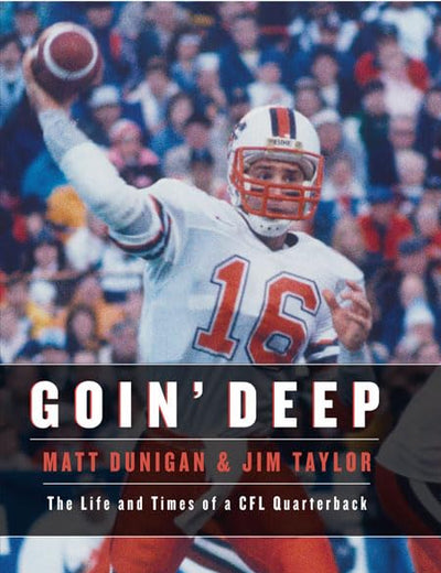 Goin' Deep: The Life and Times of a CFL Quarterback