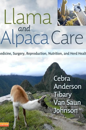 Llama and Alpaca Care: Medicine, Surgery, Reproduction, Nutrition, and Herd Health