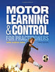 Motor Learning and Control for Practitioners