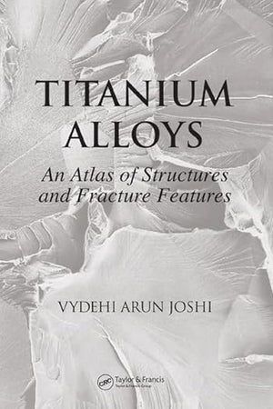 Titanium Alloys: An Atlas of Structures and Fracture Features
