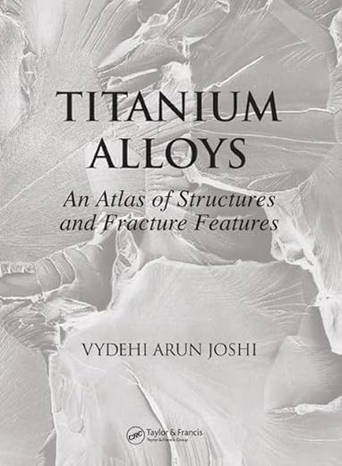 Titanium Alloys: An Atlas of Structures and Fracture Features