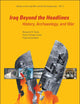 IRAQ BEYOND THE HEADLINES: HISTORY, ARCHAEOLOGY, AND WAR (The Iraq War and Its Consequences)