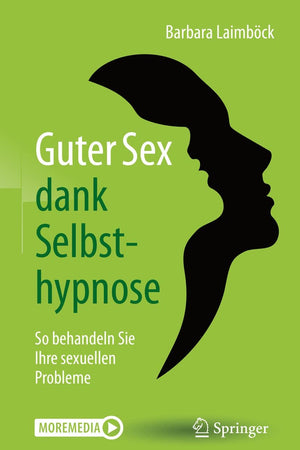 Guter Sex dank Selbsthypnose: So behandeln Sie Ihre sexuellen Probleme (German Edition)