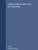 Zoroastrian Rituals in Context (Numen Book Series, 102)