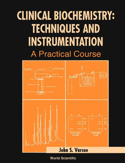 Clinical Biochemistry: Techniques and Instrumentation - A Practical Approach