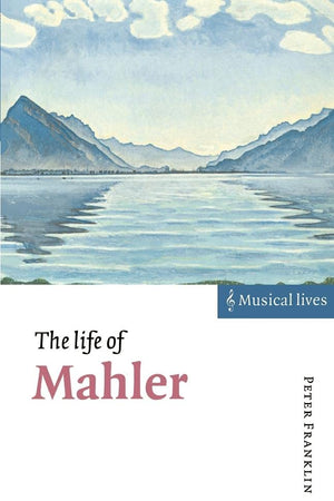 The Life of Mahler (Musical Lives) (Volume 0)