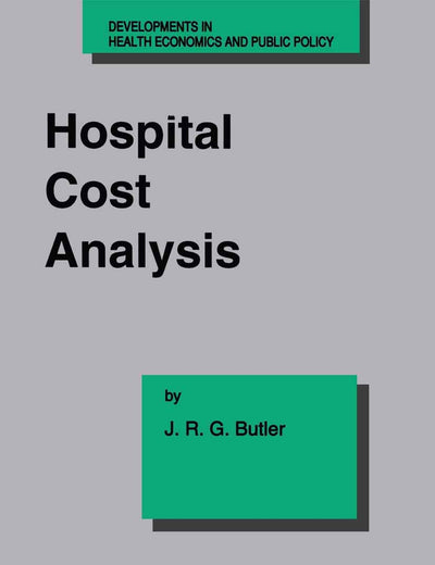 Hospital Cost Analysis (Developments in Health Economics and Public Policy, 3)