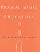 Praxial Music Education: Reflections and Dialogues