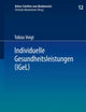 Individuelle Gesundheitsleistungen (IGeL): im Rechtsverhältnis von Arzt und Patient (Kölner Schriften zum Medizinrecht, 12) (German Edition)