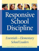 Responsive School Discipline: Essentials for Elementary School Leaders