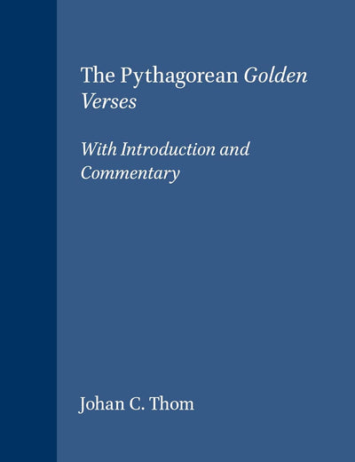 The Pythagorean Golden Verses: With Introduction and Commentary (Religions in the Graeco-Roman World, 123)