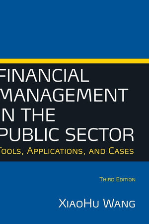 Financial Management in the Public Sector: Tools, Applications and Cases