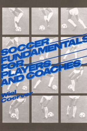 Soccer Fundamentals for Players and Coaches