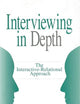 Interviewing in Depth: The Interactive-Relational Approach