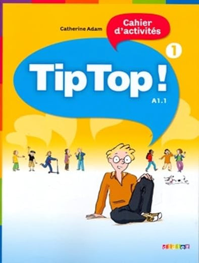 Tip top ! Cahier d'activités : Niveau A1.1 (French Edition)
