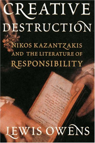 Creative Destruction: Nikos Kazantzakis and the Literature of Responsibility