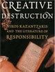 Creative Destruction: Nikos Kazantzakis and the Literature of Responsibility