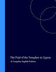 The Trial of the Templars in Cyprus: A Complete English Edition (The Medieval Mediterranean, 17)