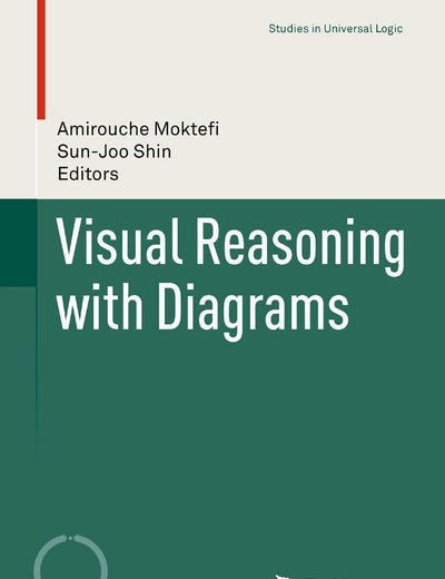 Visual Reasoning with Diagrams (Studies in Universal Logic)