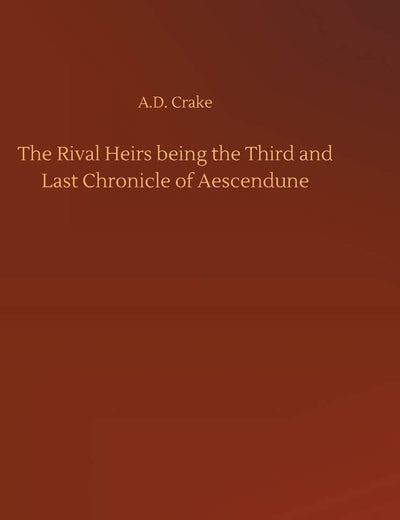 The Rival Heirs being the Third and Last Chronicle of Aescendune